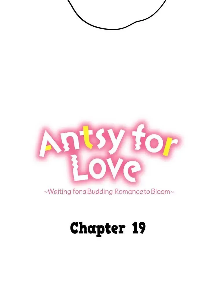 Antsy For Love ~Waiting For A Budding Romance To Bloom~ Chapter 19 page 28 - MangaKakalot