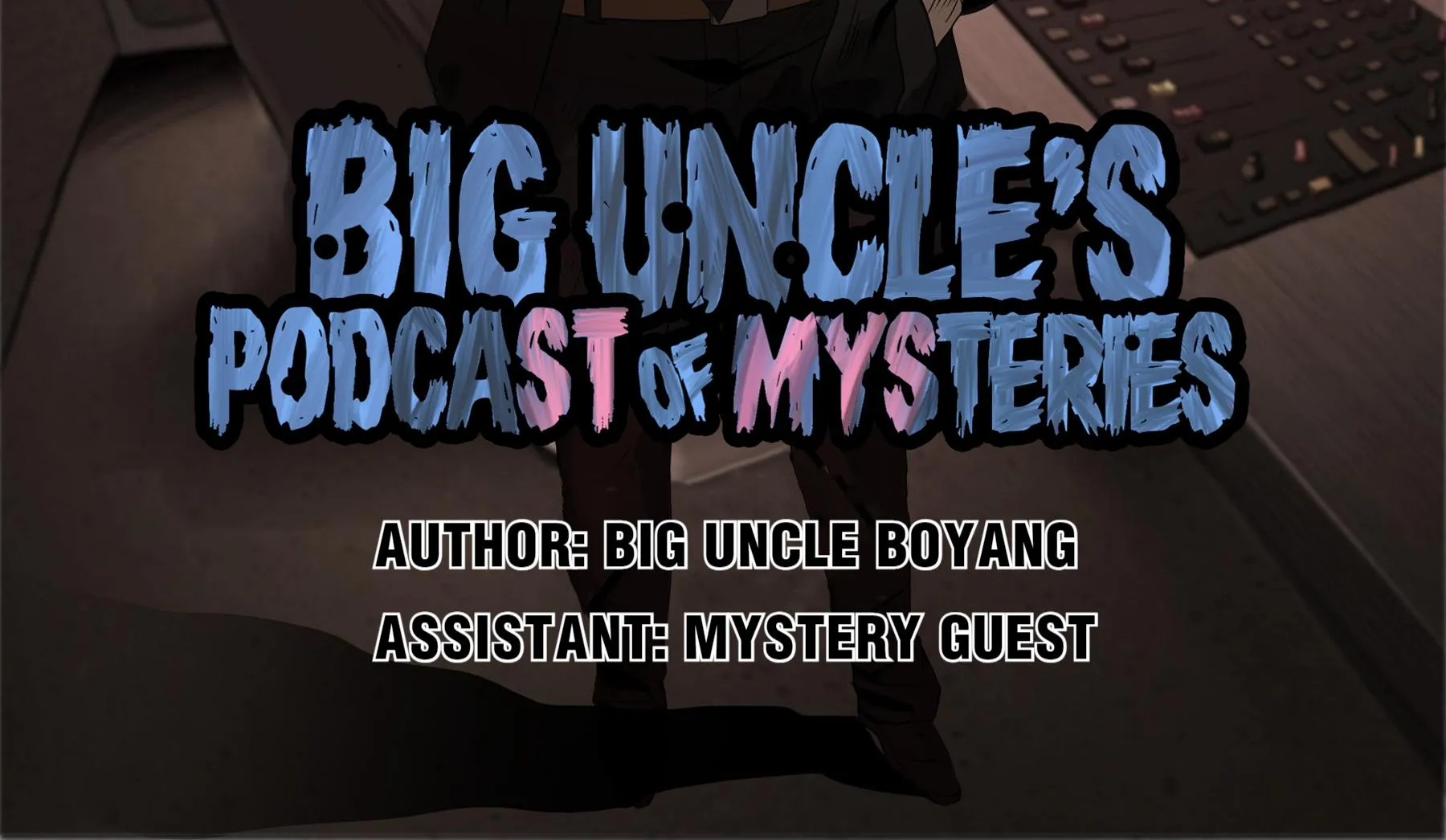 Big Uncle’s Podcast of Mysteries - Page 1