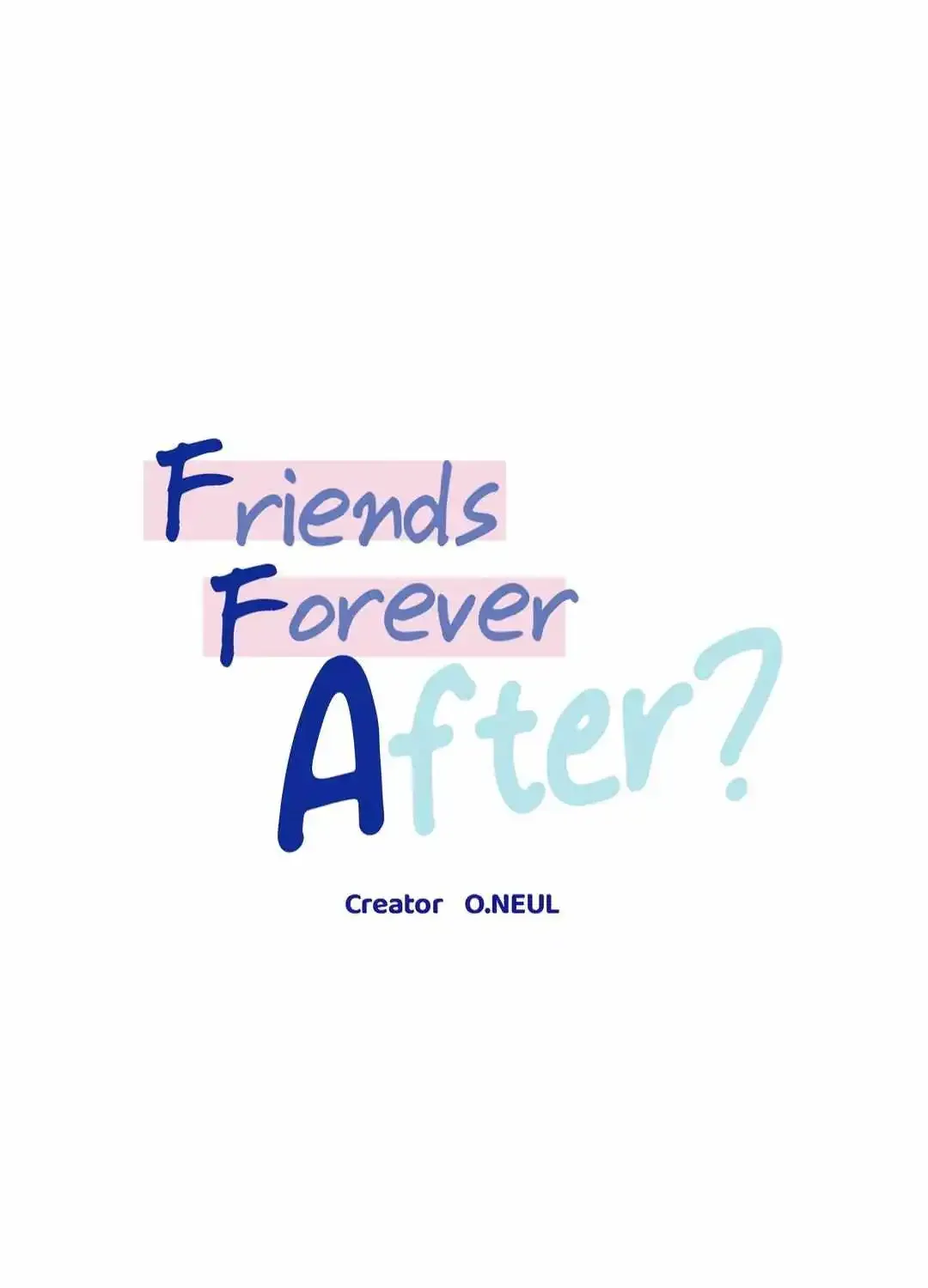 Friends Forever After? Chapter 8 page 44 - MangaKakalot