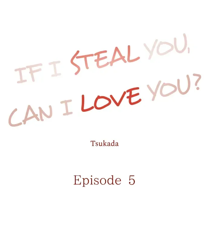 If I Steal You, Can I Love You? Chapter 5 page 1 - MangaKakalot