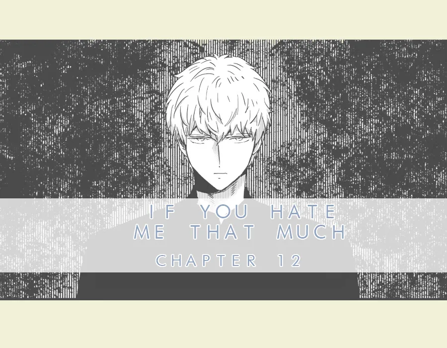 If You Hate Me That Much Chapter 13 page 1 - MangaKakalot