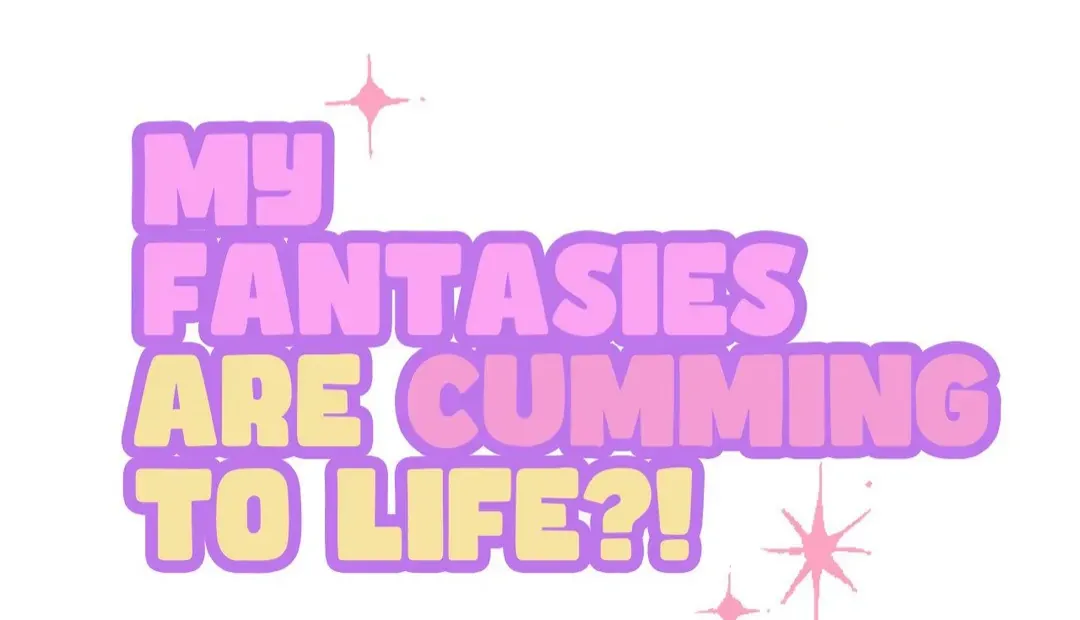 My Fantasies Are Cumming To Life?! - Page 26