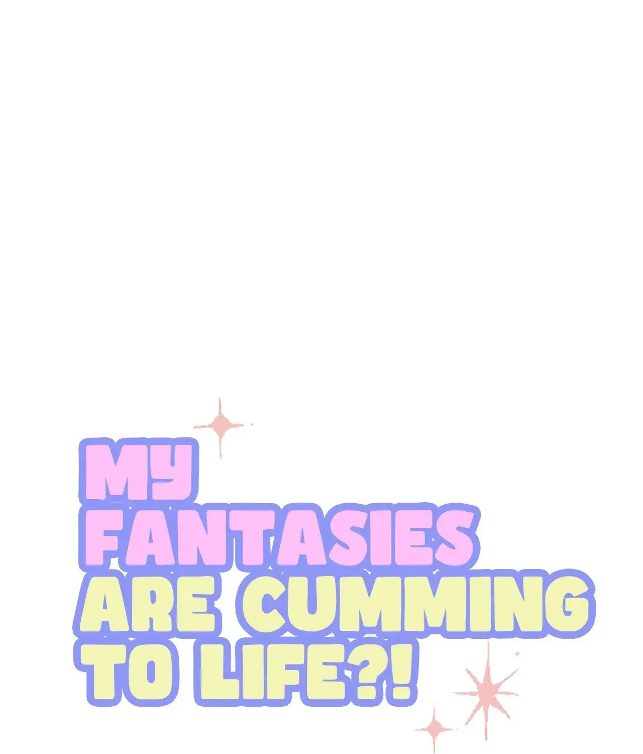 My Fantasies Are Cumming To Life?! - Page 34