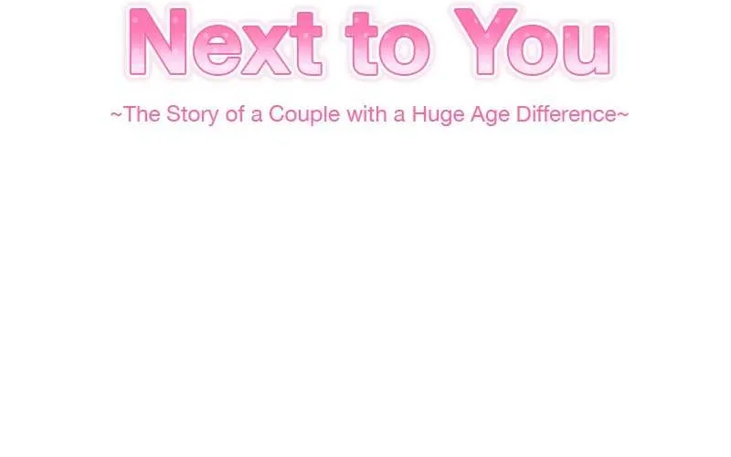 Next To You~ The Story Of A Couple With A Huge Age Difference Chapter 117 page 4 - MangaKakalot