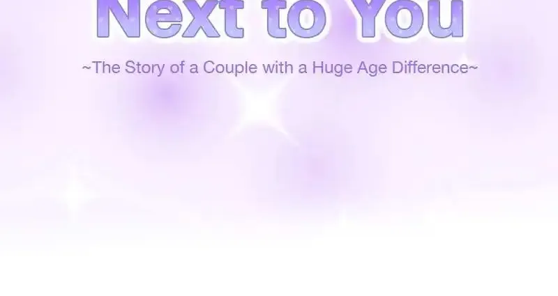 Next To You~ The Story Of A Couple With A Huge Age Difference Chapter 35 page 7 - MangaKakalot