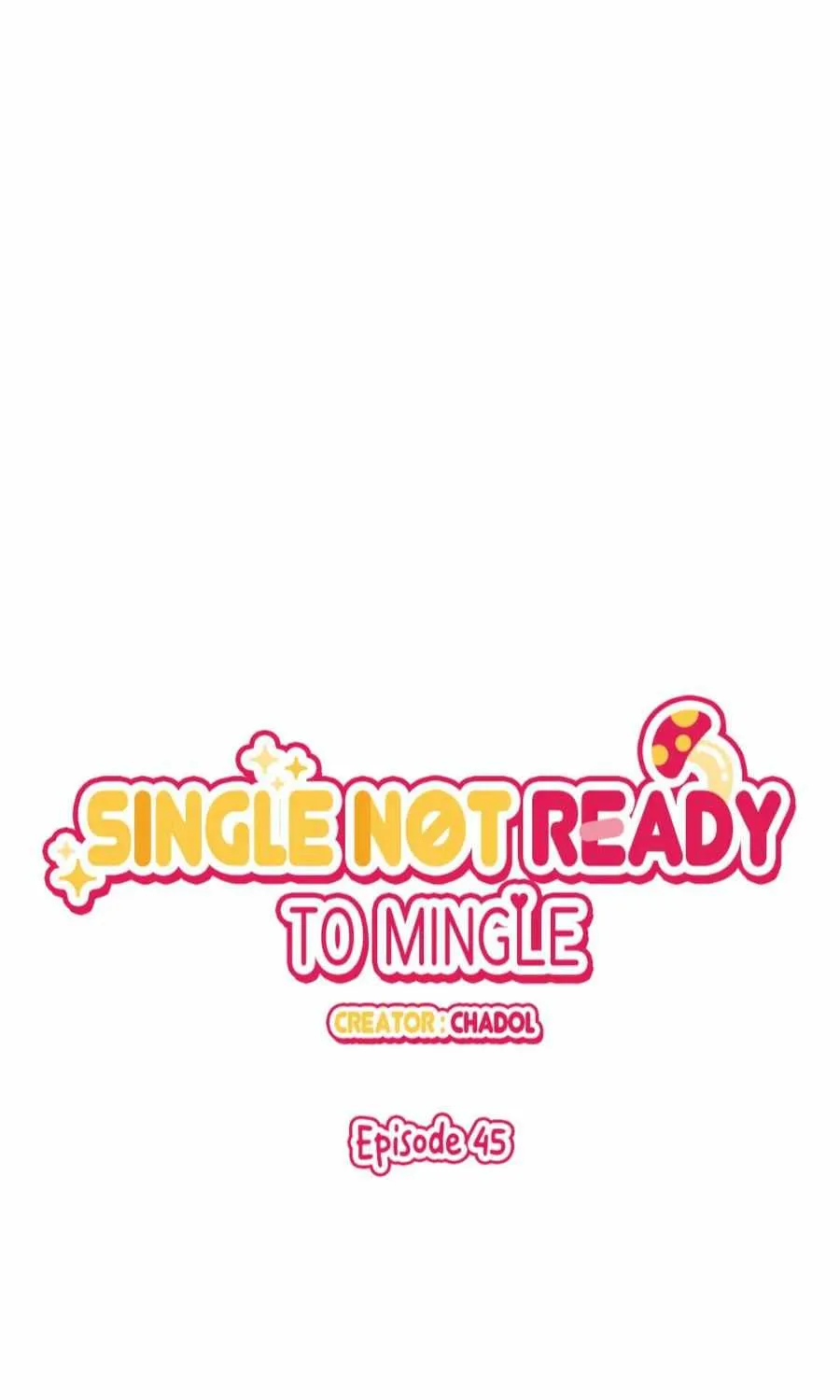 Single Not Ready to Mingle Chapter 45 page 2 - Mangabat