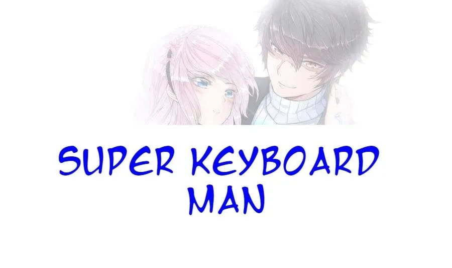 Super Keyboard Man Chapter 1 page 1 - MangaKakalot