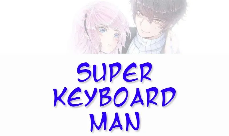 Super Keyboard Man Chapter 12 page 1 - MangaKakalot