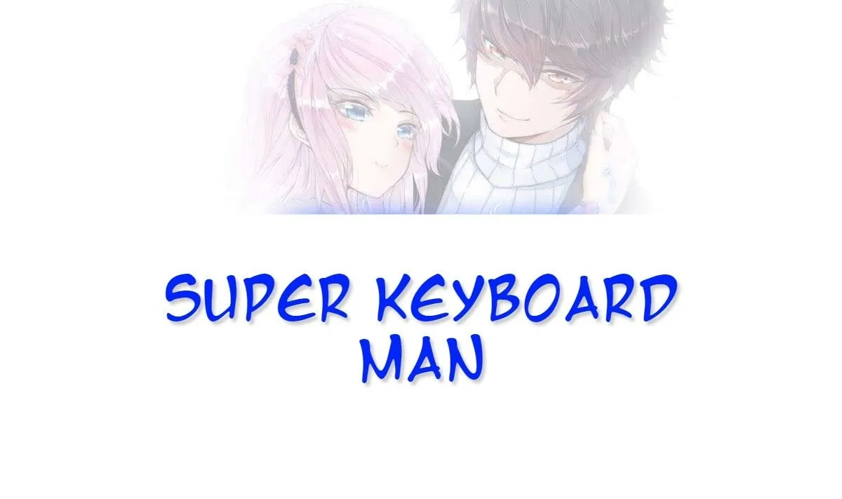 Super Keyboard Man Chapter 8 page 1 - MangaKakalot