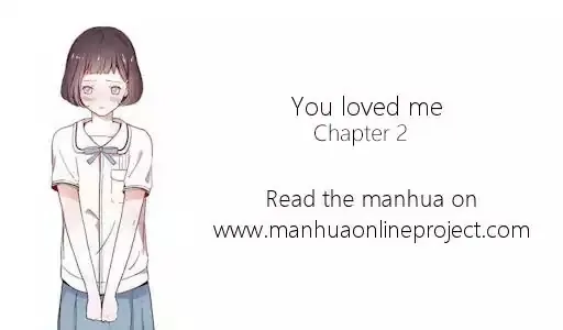 You Loved Me Chapter 2 page 1 - MangaKakalot